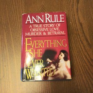 Everything She Ever Wanted, by Ann Rule